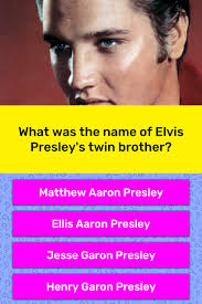 In this elvis presley biography you can follow the king from his birth to his untimely death. What Was The Name Of Elvis Presley S Trivia Questions Quizzclub