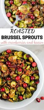 Roasted Brussel Sprouts With Cranberries Bacon Perfect Christmas Side Dish Roasted Brussel Side Dishes Easy Roasted Brussel Sprouts