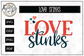 Almost files can be used for commercial. Love Stinks An Anti Valentine S Day Svg 185379 Cut Files Design Bundles