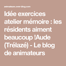 Au pays de la memoire.j'ai beau vivre la même expérience, je ne me souviens pas de la même façon. Idee Exercices Atelier Memoire Les Residents Aiment Beaucoup Aude Trelaze Le Blog De Animateurs Atelier Memoire Exercice Memoire Memoire