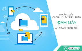 Hướng dẫn cách lưu dữ liệu trên đám mây an toàn miễn phí