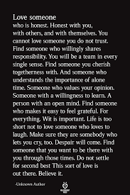 True love is that which ennobles the. Love Someone Who Is Honest Honest With You With Others And With Themselves Relationship Advice Quotes Emotional Quotes Advice Quotes
