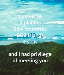 Learn vocabulary, terms and more with flashcards, games and other study tools. 1 Universe 9 Planets 204 Countries 809 Islands 7 Seas And I Had Privilege Of Meeting You Poster Newyorker Keep Calm O Matic