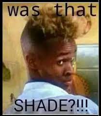 Shade Memes