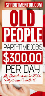 30 Part Time Jobs For Seniors Above 60 Sproutmentor In 2020 Work From Home Moms Part Time Jobs Work From Home Jobs