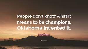 Utilize our cutting edge search engine to. Barry Switzer Quote People Don T Know What It Means To Be Champions Oklahoma Invented It