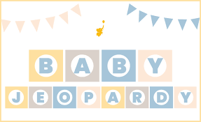 Your newborn didn't just see something interesting. Baby Jeopardy With Answer Key Free Interactive Version