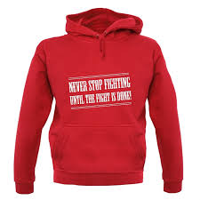 Never Stop Fighting Until The Fight Is Done Hoodie By Chargrilled