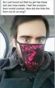 This Guy Discovering The Joys Of Ninja Masks Funny Memes Sarcastic Lol Memes Sarcastic