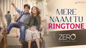 Zero Mere Naam Tu Ringtone Download Shahrukh Khan Anushka Sharma Abhay Jodhapurkar Ajay Atul Youtube youtube