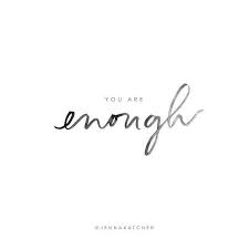 The Most Simple Three Words That We All Need To Hear You Are Enough You Are So Enough A Thousand Times Enoug Words Quotes Inspirational Words Favorite Words