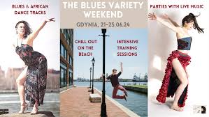 Join us for the amazing Blues Variety Weekend in Gdynia (Poland) !!! *  international teachers of blues and African dance, * djembe drumming  workshop, * amazing parties with live bands e.g. in
