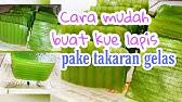 Lapis beras kenyal lentur takaran gelas. Resep Lapis Dengan Ukuran Gelas Cocok Untuk Pemula Youtube