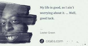 He developed the look of the character and improvised most of. Beetlejuice Lester Green My Life Is Good So I Ain T Worrying About It Well