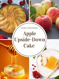 Apple Upside Down Cake For Rosh Hashanah Everyday Jewish Mom Recipe Upside Down Cake Rosh Hashanah Jewish Recipes