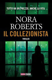 Nuova Uscita Il Collezionista Di Nora Roberts Con Immagini Nora Roberts Thriller Libri