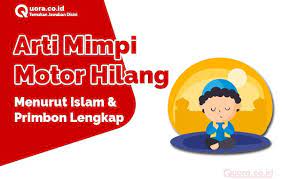 Tafsir mimpi ibnu sirin buku ensiklopedia tafsir mimpi menurut tradisi islam ini adalah karangan asal imam ibnu sirin. Arti Mimpi Motor Hilang Menurut Islam Dan Primbon