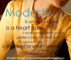 The Much Asked Question What Is Modesty Here Are Some Thoughts From Www Boutiquenarelle Blogspot Com Demonstrate Modesty Quotes Modesty Inspirational Quotes