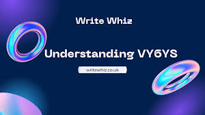 Understanding VY6YS: A Comprehensive Guide - Write Whiz