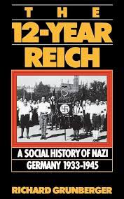 The 12-year Reich: A Social History Of Nazi Germany 1933-1945: Grunberger, Richard: 9780306806605: Amazon.com: Books