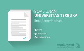 Soal Ujian Ut Universitas Terbuka Ilmu Pemerintahan Hukum