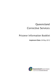 Only write to a prison inmate that you know if your intentions are positive and helpful. Prisoner Information Booklet Queensland Corrective Services