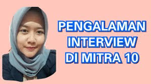 Lowongan kerja di pt catur mitra sejati sentosa (mitra10). Pengalaman Interview Kerja Di Mitra 10 Youtube