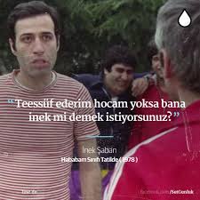 Teessuf Ederim Hocam Yoksa Bana Inek Mi Demek Istiyorsunuz Inek Saban Kemal Sunal Hababam Sinifi Tatilde 1978 Sozler Anlaml Good Movies Nostalgia Film