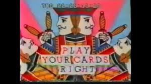 If you play your cards right, you could make quite a lot of money out of this. Play Your Cards Right 1980 Youtube