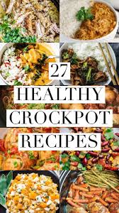 27 Healthy Crockpot Recipes Captain Decor Healthydietrecipes Healthy Diet Recipes Cr Healthy Crockpot Recipes Easy Clean Eating Recipes Healthy Crockpot