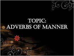 He acts like it is a joke. Adverbs Of Manner Decimo