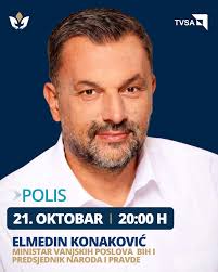 Večeras u emisiji "Polis" na Televiziji Sarajevo, s početkom u 20 sati,  gostuje ministar vanjskih poslova Bosne i Hercegovine i predsjednik Naroda  i Pravde, Elmedin Konaković. Ne propustite priliku čuti njegove stavove