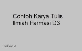 Makalah Id Contoh Karya Tulis Ilmiah Farmasi D3 Memang Untuk Mencari Referensi Dan Contohnya Tidak Sebanyak Bidang Bidang Ilmu Lai Farmasi Tulisan Mahasiswa