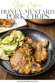 These simple and delicious slow cooker pork chops are sure to become a family favorite. Slow Cooker Honey Mustard Pork Chops Slow Cooker Gourmet