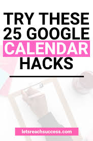 25 Helpful Google Calendar Hacks You Re Probably Not Using Google Calendar Google Tricks Calendar