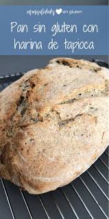 Pan Sin Gluten Con Harina De Tapioca Manualidades Sin Gluten Receta Pan Sin Gluten Sin Gluten Recetas Sin Gluten