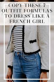 7 French Outfit Formulas You Can Copy My Chic Obsession French Style Clothing French Outfit Parisian Chic Style