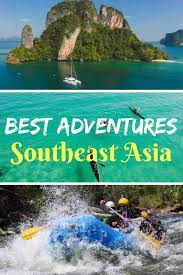 Best Adventures In Southeast Asia A List Of Outdoor Activities List Of Outdoor Activities Asia Travel Southeast Asia