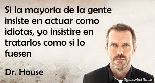 Resultado de imagen para frases Dr House