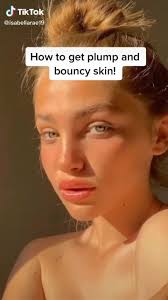 How To Get Plump And Bouncy Skin Tips Tiktok Natural Skin Care Skin Care Skin Tips