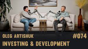 074 Real Estate Investing & Development - Oleg Artishuk Pt.2 - YouTube