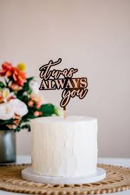 4 75 It Was Always You Engraved Wedding Cake Topper Acrylic Or Wood In 2020 Engraved Wedding Cake Topper Cake Toppers Wedding Cake Topper Acrylic