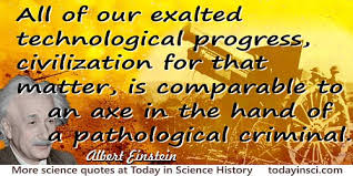 Albert Einstein Quotes On Technology From 611 Science Quotes Dictionary Of Science Quotations And Scientist Quotes