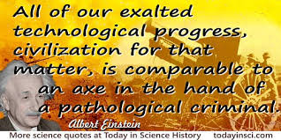 Picture quotes i suddenly became strangely inebriated. Albert Einstein Quotes On Technology From 607 Science Quotes Dictionary Of Science Quotations And Scientist Quotes