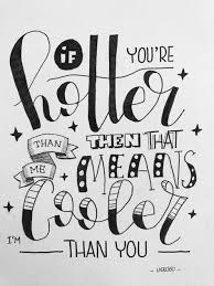 I always thought he was making a mistake, saying love instead of a dutch oven, but i thought i'd ask if anyone knows the phrase the way claude jensen used to say it. Lettering If You Re Hotter Than Me Handlettering Inspiration Pinterest Lettering Hand Lettering And Calligraphy