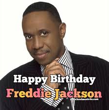 Happy 68th Birthday Freddie Jackson