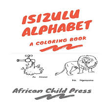 Ainsi, lorsqu'un mot est épelé, chacune de ses lettres est remplacée par le mot correspondant afin qu'il n'y ait pas d'ambiguïté entre les sons proches. 9781648600043 Isizulu Alphabet A Coloring Book Zulu Edition Abebooks African Child Press 1648600042