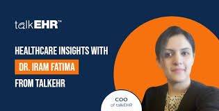 talkEHR COO, Iram Fatima, talks about EHR innovation, Telehealth ...