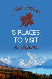 5 Places To Visit In Autumn In New Zealand Autumn In New Zealand Hiking New Zealand New Zealand Travel Guide