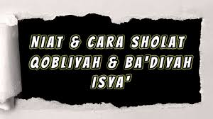 Masih ada tuntunan shalat sunnah qabliyah isya sebagaimana diisyaratkan oleh imam nawawi dlaam judul bab #202 dari riyadhus sholihin kali ini. Niat Dan Cara Sholat Sunnah Qobliyah Ba Diyah Isya Sebelum Dan Sesudah Sholat Isya Youtube